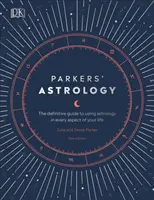 Parkers' Astrology - Az asztrológia életünk minden területén való felhasználásának végleges útmutatója - Parkers' Astrology - The Definitive Guide to Using Astrology in Every Aspect of Your Life