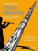 Fuvola alapjai: A Method for Individual and Group Learning (Tanári könyv) - Flute Basics: A Method for Individual and Group Learning (Teacher's Book)