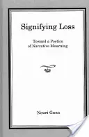 A veszteség jelzése: A narratív gyász poétikája felé - Signifying Loss: Toward a Poetics of Narrative Mourning