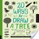 20 mód a fa rajzolására és 44 más ügyes dolog a természetből: Vázlatkönyv művészeknek, tervezőknek és firkászoknak - 20 Ways to Draw a Tree and 44 Other Nifty Things from Nature: A Sketchbook for Artists, Designers, and Doodlers