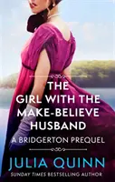 A lány a képzeletbeli férjjel - A Bridgerton előzményregénye - Girl with the Make-Believe Husband - A Bridgerton Prequel