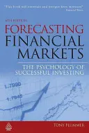 Pénzügyi piacok előrejelzése: A sikeres befektetés pszichológiája - Forecasting Financial Markets: The Psychology of Successful Investing