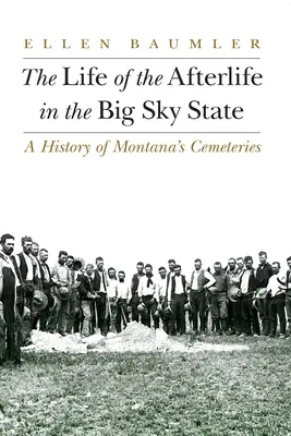 A túlvilági élet a Big Sky State-ben: Montana temetőinek története - The Life of the Afterlife in the Big Sky State: A History of Montana's Cemeteries