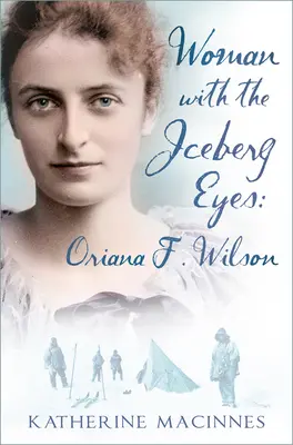 A jéghegyszemű nő: Oriana F. Wilson - Woman with the Iceberg Eyes: Oriana F. Wilson