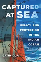 Tengeren fogságban, 3: Kalózkodás és védelem az Indiai-óceánon - Captured at Sea, 3: Piracy and Protection in the Indian Ocean