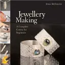 Ékszerkészítés - Teljes tanfolyam kezdőknek - Jewellery Making - A Complete Course for Beginners