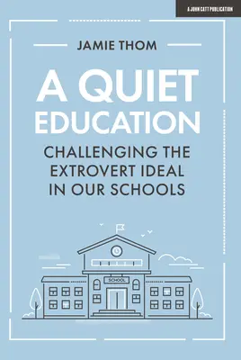 Csendes nevelés: Az extrovertált eszmény megkérdőjelezése iskoláinkban - A Quiet Education: Challenging the Extrovert Ideal in Our Schools