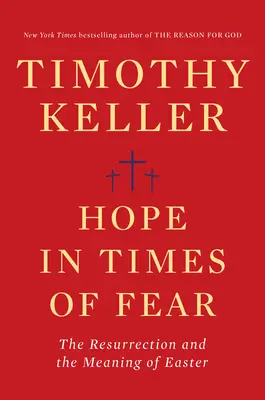 Remény a félelem idején: A feltámadás és a húsvét értelme - Hope in Times of Fear: The Resurrection and the Meaning of Easter