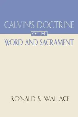 Kálvin tanítása az Igéről és a szentségről - Calvin's Doctrine of the Word and Sacrament