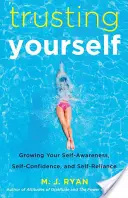 Bízz magadban! Az önismeret, az önbizalom és az önbizalom növelése (Könyv tizenéves lányoknak, önfejlesztés) - Trusting Yourself: Growing Your Self-Awareness, Self-Confidence, and Self-Reliance (Book for Preteen Girls, Self-Development)