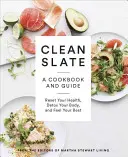 Clean Slate: A Cookbook and Guide: Reset Your Health, Detox Your Body, and Feel Your Best