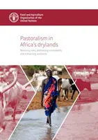 A pásztorkodás Afrika szárazföldi területein - a kockázatok csökkentése, a sebezhetőség kezelése és az ellenálló képesség növelése - Pastoralism in Africa's drylands - reducing risks, addressing vulnerability and enhancing resilience