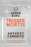 Trigger Mortis - román Jamese Bonda - Trigger Mortis - A James Bond Novel