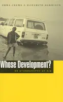 Kinek a fejlesztése?: A segélyezés etnográfiája - Whose Development?: An Ethnography of Aid