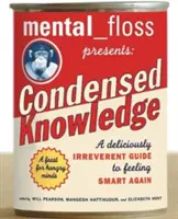 A Mental Floss bemutatja a sűrített tudást: A Deliciously Irreverent Guide to Feeling Smart Again - Mental Floss Presents Condensed Knowledge: A Deliciously Irreverent Guide to Feeling Smart Again