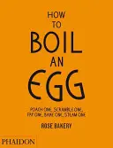 Hogyan főzzünk tojást? Tojást főzni, rántani, sütni, sütni, gőzölni - How to Boil an Egg: Poach One, Scramble One, Fry One, Bake One, Steam One