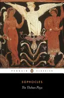 A thébai színdarabok: Oidipusz király; Oidipusz Kolónusban; Antigoné - The Theban Plays: King Oedipus; Oedipus at Colonus; Antigone