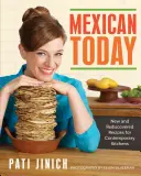 Mexikói ma: Új és újrafelfedezett receptek a mai konyhák számára - Mexican Today: New and Rediscovered Recipes for Contemporary Kitchens