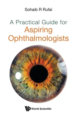 Gyakorlati útmutató kezdő szemészorvosok számára - A Practical Guide for Aspiring Ophthalmologists