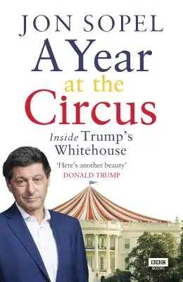 Egy év a cirkuszban: Trump Fehér Házának belseje - A Year at the Circus: Inside Trump's White House