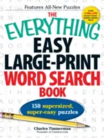 A Minden könnyű, nagyméretű szókereső könyv: 150 szupernagy, szuperegyszerű rejtvény - The Everything Easy Large-Print Word Search Book: 150 Supersized, Super-Easy Puzzles