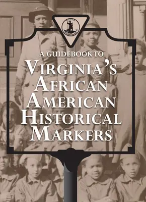 Útikalauz Virginia afroamerikai történelmi emlékműveihez - A Guidebook to Virginia's African American Historical Markers