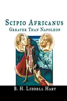 Scipio Africanus: Nagyobb, mint Napóleon - Scipio Africanus: Greater Than Napoleon