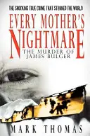 Minden anya rémálma - James Bulger meggyilkolása - Every Mother's Nightmare - The Murder of James Bulger