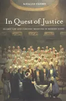 Az igazság keresése: Az iszlám jog és a törvényszéki orvostudomány a modern Egyiptomban - In Quest of Justice: Islamic Law and Forensic Medicine in Modern Egypt