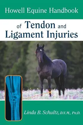 Howell Equine Handbook of Tendon and Ligament Injuries (Az ín- és szalagsérülések lovas kézikönyve) - Howell Equine Handbook of Tendon and Ligament Injuries