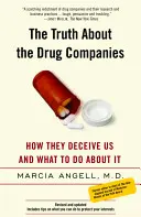 Az igazság a gyógyszergyárakról: Hogyan csapnak be minket és mit tehetünk ellene - The Truth about the Drug Companies: How They Deceive Us and What to Do about It