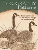 Pyrography Patterns: Alapvető technikák és 30 vadon élő állatot ábrázoló minta faégetéshez - Pyrography Patterns: Basic Techniques and 30 Wildlife Designs for Woodburning