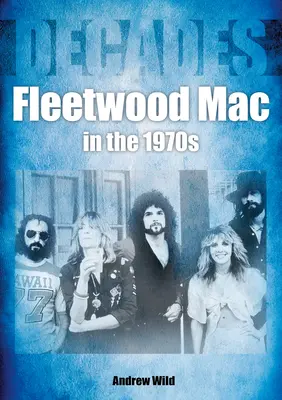 Fleetwood Mac a hetvenes években: Évtizedek - Fleetwood Mac in the 70s: Decades