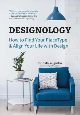 Designológia: Hogyan találd meg a helytípusodat és igazítsd az életedet a designhoz (Hangulatos otthon, Feng Shui és lakberendezés és H - Designology: How to Find Your Placetype and Align Your Life with Design (Cozy Home, Feng Shui and Residential Interior Design and H