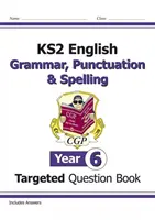 KS2 English Targeted Question Book: Nyelvtan, írásjelek és helyesírás - 6. évfolyam - KS2 English Targeted Question Book: Grammar, Punctuation & Spelling - Year 6