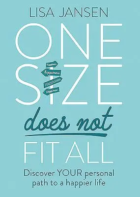 One Size Does Not Fit All: Fedezd fel a boldogabb élethez vezető személyes utadat - One Size Does Not Fit All: Discover Your Personal Path to a Happier Life