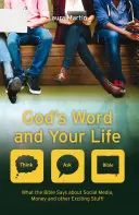 Isten Igéje és a te életed: Mit mond a Biblia a közösségi médiáról, a pénzről és más izgalmas dolgokról - God's Word and Your Life: What the Bible Says about Social Media, Money and Other Exciting Stuff