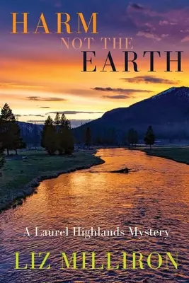 Ne bántsd a Földet! A Laurel Highlands Mystery - Harm Not the Earth: A Laurel Highlands Mystery