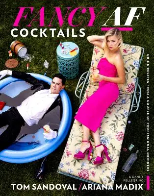 Fancy AF Cocktails: Italreceptek egy pár profi ivótól - Fancy AF Cocktails: Drink Recipes from a Couple of Professional Drinkers