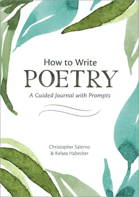 Hogyan írjunk verset: A Guided Journal with Prompts to Ignite Your Imagination - How to Write Poetry: A Guided Journal with Prompts to Ignite Your Imagination