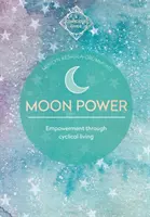 A hold ereje (Tudatos útmutatók): Erősödés a ciklikus életen keresztül - Moon Power (Conscious Guides): Empowerment Through Cyclical Living