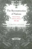 A nemzetek újjáépítése: Lengyelország, Ukrajna, Litvánia, Fehéroroszország, 1569-1999 - The Reconstruction of Nations: Poland, Ukraine, Lithuania, Belarus, 1569-1999