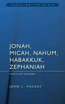 Jónás, Mikeás, Náhum, Habakuk és Zefániás: Isten igazságos követelései - Jonah, Micah, Nahum, Habakkuk & Zephaniah: God's Just Demands