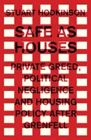 Biztonságban, mint a házak: Magánkapzsiság, politikai hanyagság és lakáspolitika Grenfell után - Safe as houses: Private greed, political negligence and housing policy after Grenfell