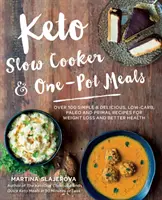 Keto Slow Cooker & One-Pot Meals: Keto Slow Cooker & One-Pot Meals: Több mint 100 egyszerű és finom Low-Carb, Paleo és Primal recept a fogyásért és a jobb egészségért - Keto Slow Cooker & One-Pot Meals: Over 100 Simple & Delicious Low-Carb, Paleo and Primal Recipes for Weight Loss and Better Health