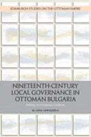 A tizenkilencedik századi helyi kormányzás az oszmán Bulgáriában: politika a tartományi tanácsokban - Nineteenth-Century Local Governance in Ottoman Bulgaria: Politics in Provincial Councils