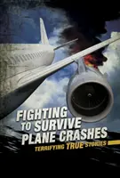 Harc a túlélésért repülőgép-szerencsétlenségek - Rémisztő igaz történetek - Fighting to Survive Plane Crashes - Terrifying True Stories