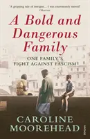 Merész és veszélyes család - Egy család harca az olasz fasizmus ellen - Bold and Dangerous Family - One Family's Fight Against Italian Fascism