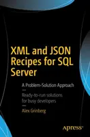 XML és Json receptek az SQL Server számára: A Problem-Solution Approach - XML and Json Recipes for SQL Server: A Problem-Solution Approach