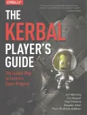 A Kerbal játékosok útmutatója: Az űrprogram elindításának legegyszerűbb módja - The Kerbal Player's Guide: The Easiest Way to Launch a Space Program